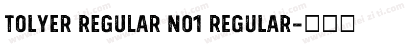 Tolyer Regular no1 Regular字体转换